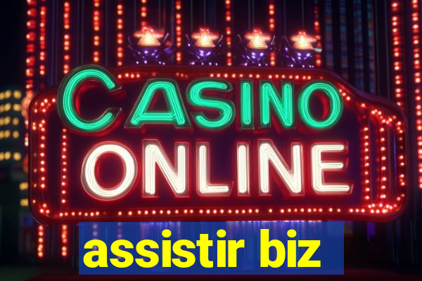 assistir biz